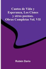 Cantos De Vida Y Esperanza, Los Cisnes Y Otros Poemas.; Obras Completas Vol. Vii