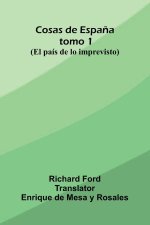 Cosas De Espa a; Tomo 1; (El Pa s De Lo Imprevisto)