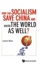 How Can Socialism Save China...Maybe the World as Well?