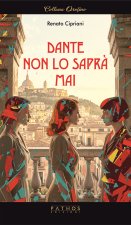 Dante non lo saprà mai