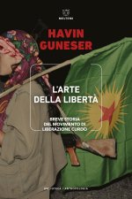 arte della libertà. Breve storia del movimento di liberazione curdo