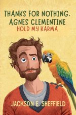 Thanks For Nothing, Agnes Clementine