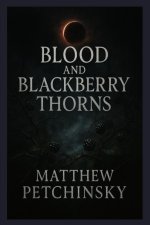 Blood and Blackberry Thorns
