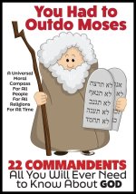 YOU HAD TO OUTDO MOSES