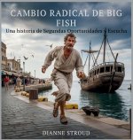Cambio Radical De Big Fish