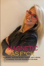 Magnetic As F*CK