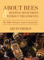 About Bees & Keeping Honeybees Without Treatments