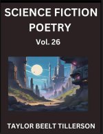 Science Fiction Poetry (Volume 26)- SciFi, Fantasy, and Speculative Poetry, Discover Chronicles of the Sci-fi Stellar Verse, Echoes of the Void, and N
