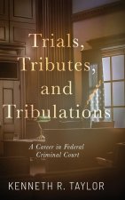 Trials, Tributes, and Tribulations