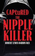Captured The Nipple Killer