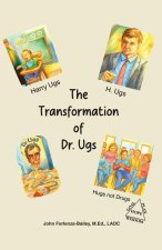The Transformation of Dr.Ugs