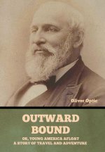 Outward Bound Or, Young America Afloat