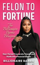 Felon to Fortune