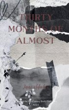 Thirty months of almost