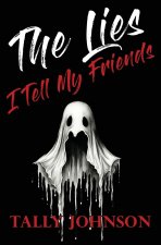 The Lies I Tell My Friends