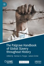 Palgrave Handbook of Global Slavery throughout History