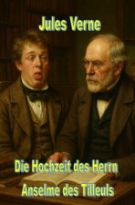 Die Hochzeit des Herrn Anselme  des Tilleuls