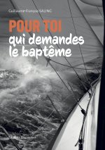 Pour toi qui demande le baptême