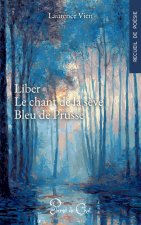 Liber - Le chant de la sève suivi de Bleu de Prusse