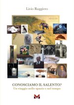 Conosciamo il Salento? Un viaggio nello spazio e nel tempo