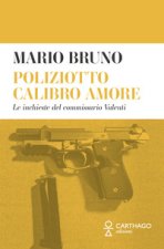 Poliziotto calibro amore. Le inchieste del commissario Valenti