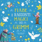 Fiabe e racconti magici dei Grimm