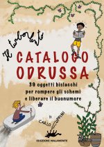 turbolento Catalogo Odrussa. 39 oggetti bislacchi per rompere gli schemi e liberare il buonumore