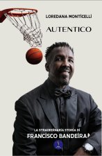 Autentico. La straordinaria storia di Francisco Bandeira