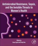 Antimicrobial Resistance, Sepsis, and the Invisible Threats to Women’s Health