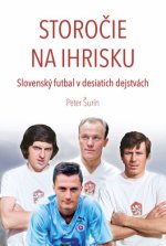 Storočie na ihrisku (Slovenský futbal v desiatich dejstvách)