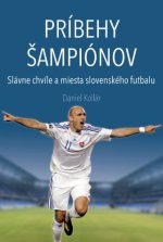 Príbehy šampiónov (Slávne chvíle a miesta slovenského futbalu)