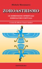 Zoroastrismo. Le dimensioni spirituali simboliche e rituali