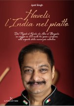 Haveli: l'India nel piatto. Dal Punjab al Kerala, da Goa al Bengala: un viaggio in 25 ricette tra spezie e profumi, alla scoperta della cucina più aut