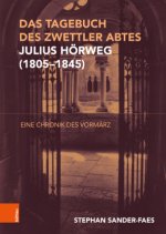 Das Tagebuch Zwettler Abtes Julius Hörweg (1805-1846)