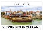 Ein Blick auf Vlissingen in Zeeland (Wandkalender 2026 DIN A2 quer), CALVENDO Monatskalender