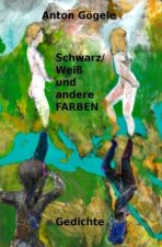 Schwarz-Weiß und andere Farben Gedichte