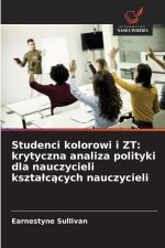 Studenci kolorowi i ZT: krytyczna analiza polityki dla nauczycieli ksztalcacych nauczycieli