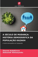 SÉCULO DE MUDANÇA: HISTÓRIA DEMOGRÁFICA DA POPULAÇÃO KAZAKH