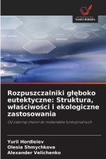 Rozpuszczalniki gleboko eutektyczne: Struktura, wlasciwosci i ekologiczne zastosowania