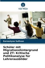 Schüler mit Migrationshintergrund und ZT: Kritische Politikanalyse für Lehrerausbilder
