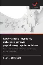 Racjonalnosc i dyskursy dotyczace zdrowia psychicznego spoleczenstwa