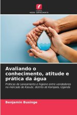Avaliando o conhecimento, atitude e prática da água