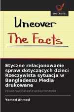Etyczne relacjonowanie spraw dotyczacych dzieci Rzeczywista sytuacja w Bangladeszu Media drukowane