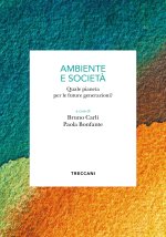 Ambiente e società. Quale pianeta per le future generazioni?