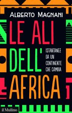 ali dell'Africa. Istantanee da un continente che cambia