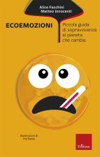 Ecoemozioni. Piccola guida di sopravvivenza al pianeta che cambia