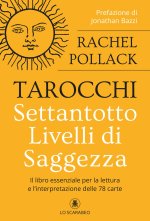 Tarocchi. Settantotto livelli di saggezza