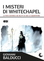 misteri di Whitechapel. La pista esoterica nei delitti di Jack Lo Squartatore