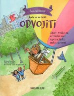 Što učiniti kada se ne želiš odvojiti - Dječji vodič za savladavanje separacijske anksioznosti