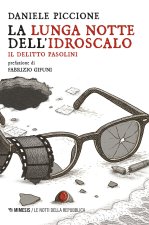 lunga notte dell'Idroscalo. Il delitto Pasolini